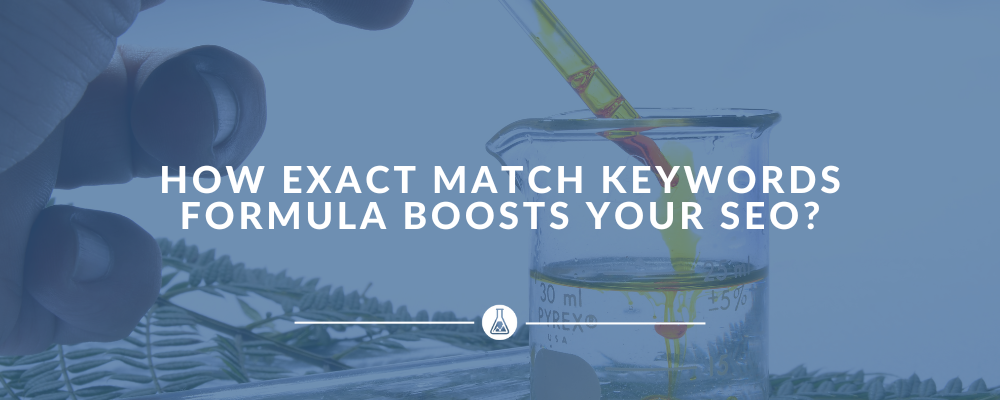 How Exact Match Keywords Formula Boosts Your SEO?