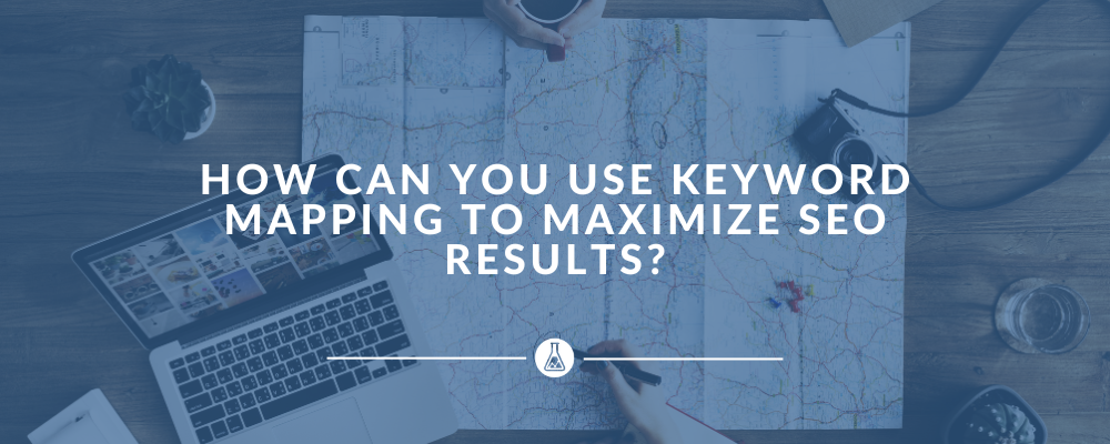 How Can You Use Keyword Mapping to Maximize SEO Results?