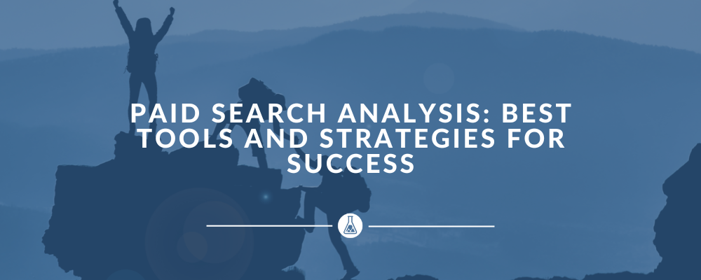 Paid Search Analysis: Best Tools and Strategies for Success