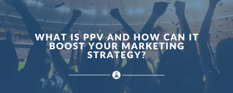 What is PPV and How Can It Boost Your Marketing Strategy?