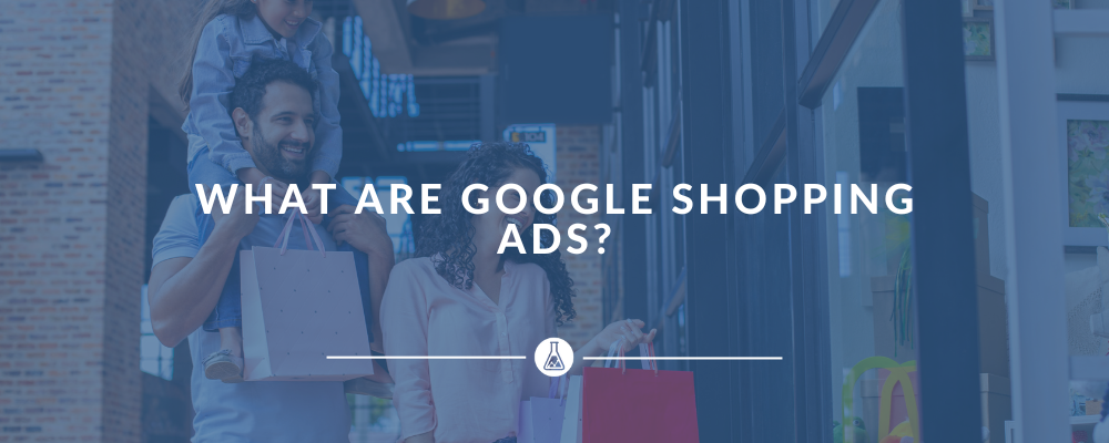 What are Google Shopping Ads?