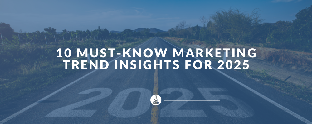 10 Must-Know Marketing Trend Insights for 2025