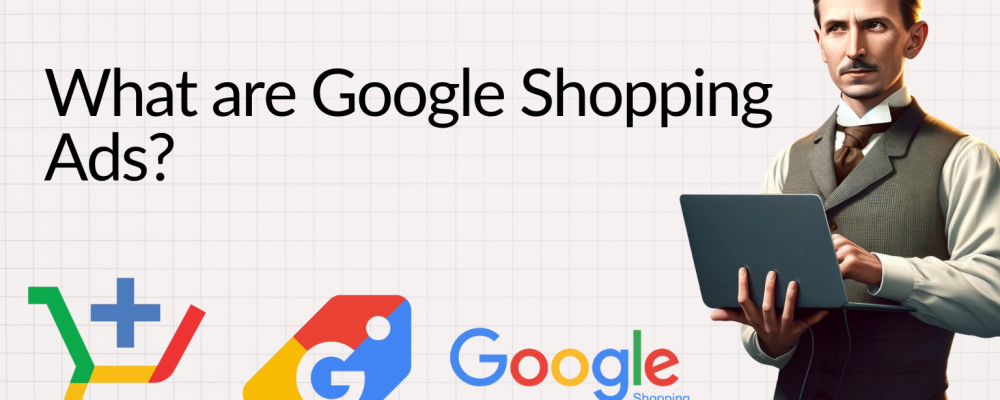 What are Google Shopping Ads?